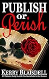 Publish or Perish by Kerry Blaisdell