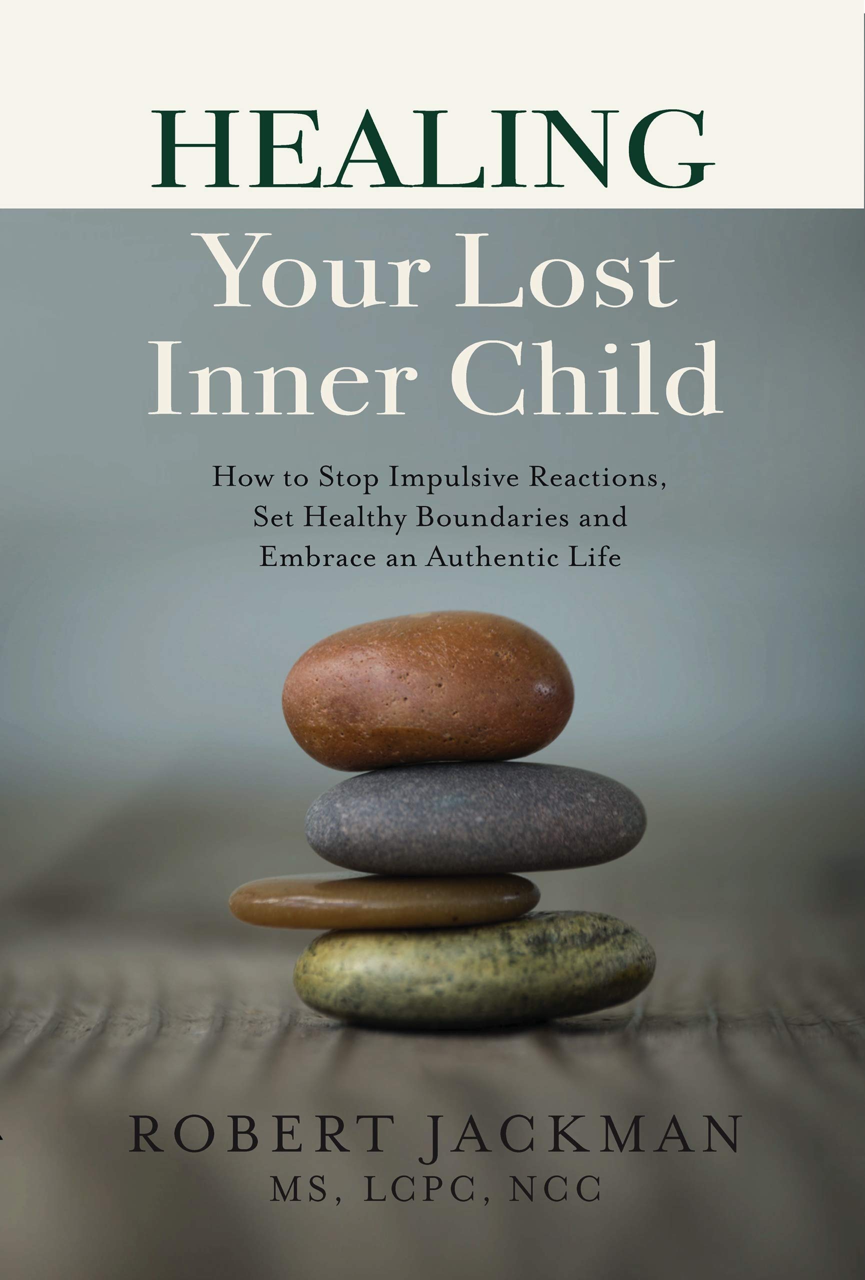 Healing Your Lost Inner Child: How to Stop Impulsive Reactions, Set Healthy Boundaries and Embrace an Authentic Life (Kindle Edition)