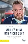 Weil es ohne uns nicht geht: Akutes aus der Notaufnahme. Ein Krankenpfleger erzählt (German Edition)