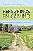 PEREGRINOS EN CAMINO: las manos vacías, el corazón lleno de rostros (RELIGION Y DESARROLLO ESPIRITUAL IV nº 8) (Spanish Edition)