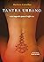 Tantra urbano: Sexo sagrado para el siglo XXI (UHF) (Spanish Edition)