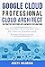 Google Cloud Professional Cloud Architect - 100 Practice Ques... by Joseph Holbrook