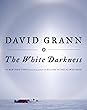 The White Darkness by David Grann