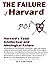 The Failure of Harvard: Har...