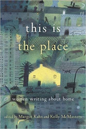 This is the Place: Women Writing about Home