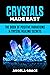 Crystals Made Easy  by Angela Grace