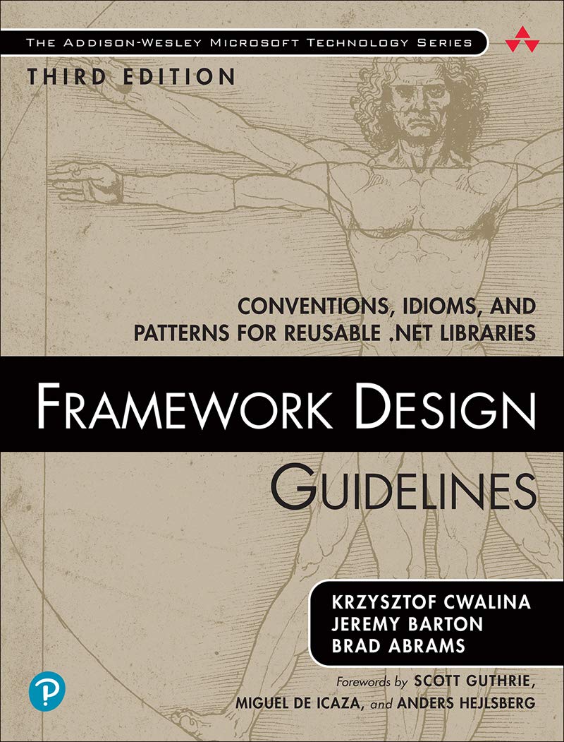 Framework Design Guidelines: Conventions, Idioms, and Patterns for Reusable .NET Libraries (Addison-Wesley Microsoft Technology)