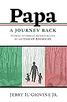 PAPA A Journey Back: Stories of Family, Friends & Life by an Italian American PAPA A Journey Back: Stories of Family, Friends & Life by an Italian American