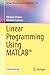 Linear Programming Using MATLAB® (Springer Optimization and Its Applications, 127)