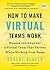 How to Make Virtual Teams W...