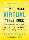 How to Make Virtual Teams Work by Robert Glazer