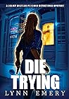 Die Trying (Joliet Sisters Psychic Detectives Book 5)