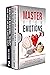 MASTER YOUR EMOTIONS: This book includes : COGNITIVE BEHAVIORAL THERAPY, SELF DISCIPLINE, HOW TO ANALYZE PEOPLE, OVERTHINKING.