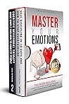 MASTER YOUR EMOTIONS: This book includes : COGNITIVE BEHAVIORAL THERAPY, SELF DISCIPLINE, HOW TO ANALYZE PEOPLE, OVERTHINKING.