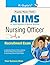 AIIMS Nursing Officer (Staff Nurse–Grade-II) Group ‘B’ Recruitment Exam Guide [eBook]