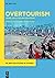 Overtourism: Issues, realities and solutions