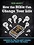 How the Bible Can Change Your Life: Answers to the Ten Most Common Questions about the Bible