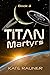 Titan Martyrs: Scifi Colony...