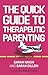 The Quick Guide to Therapeutic Parenting by Sarah Naish