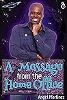 A Message from the Home Office by Angel  Martinez
