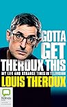 Gotta Get Theroux...