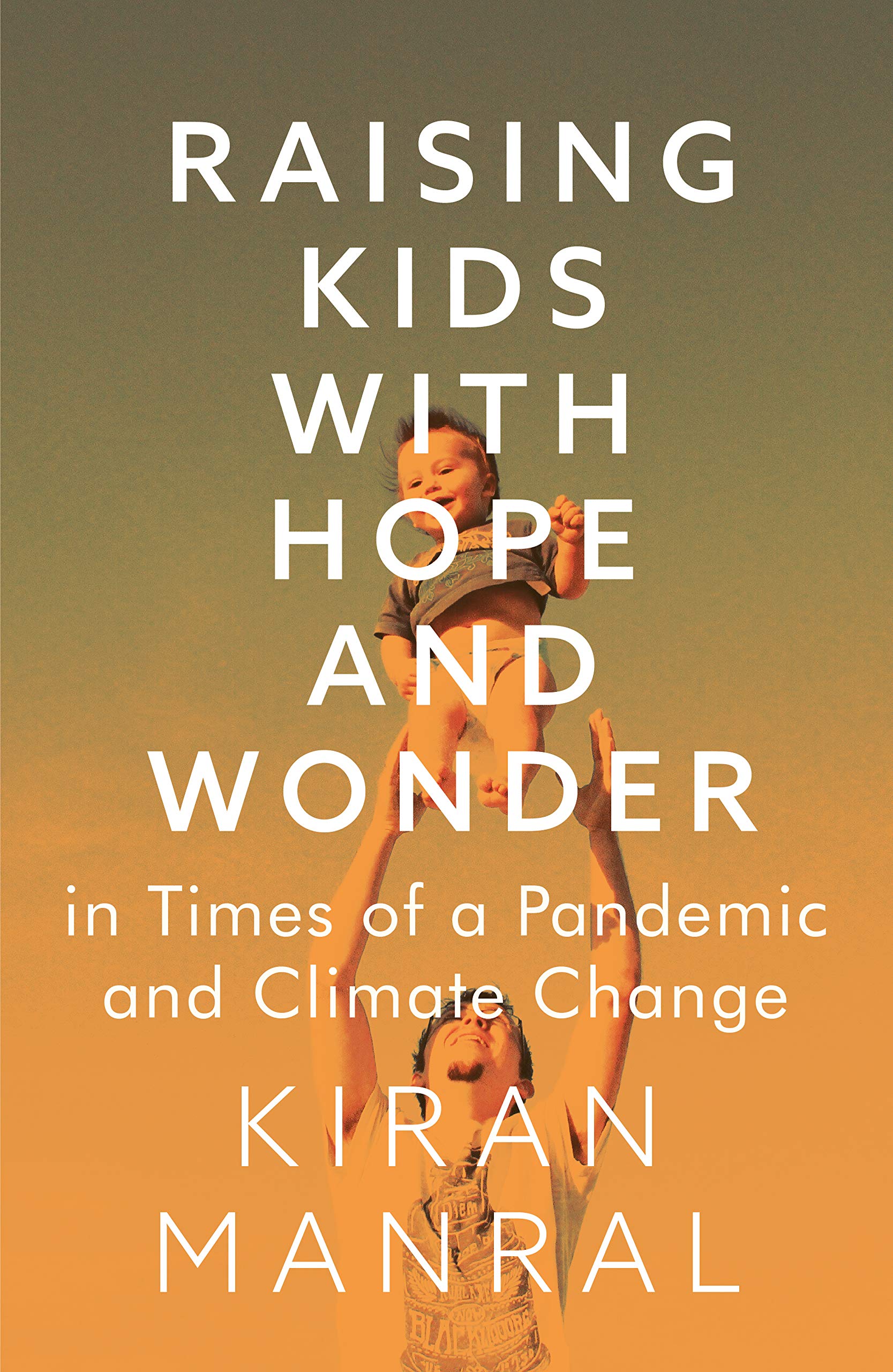 Raising Kids with Hope and Wonder in Times of a Pandemic and Climate Change (Kindle Edition)