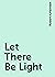 Let There Be Light