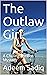 The Outlaw Girl: A Chilling...