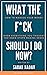 What the F*CK Should I Do N...