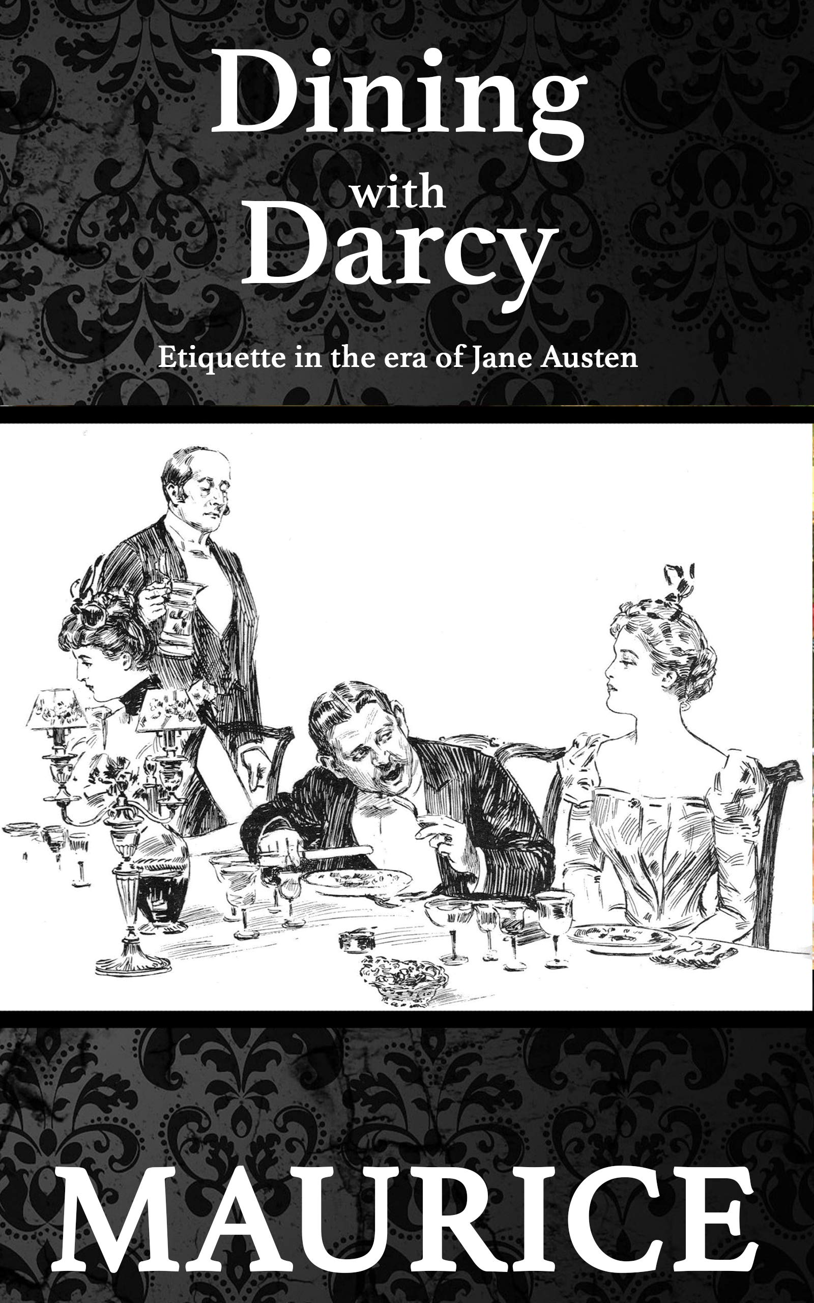 Dining With Darcy: Etiquette in the era of Jane Austen (Kindle Edition)