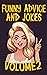 Funny Advice And Jokes Volume 2: Funniest Advices and Jokes to make you laugh out loud