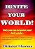 IGNITE YOUR WORLD