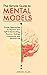 The Simple Guide to Mental Models by Jordan Allan