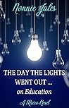 THE DAY THE LIGHTS WENT OUT ... on Education by Nonnie Jules THE DAY THE LIGHTS WENT OUT ... on Education by Nonnie Jules