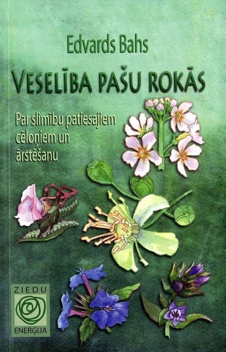 Veselība pašu rokās. Par slimību patiesajiem cēloņiem un ārstēšanu