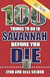 100 Things to Do in Savannah Before You Die, 2nd Edition (100 Things to Do Before You Die) 100 Things to Do in Savannah Before You Die, 2nd Edition (100 Things to Do Before You Die)