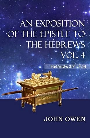 AN EXPOSITION OF THE EPISTLE TO THE HEBREWS: VOL.4