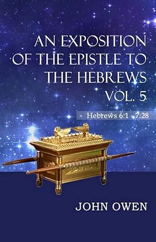 AN EXPOSITION OF THE EPISTLE TO THE HEBREWS: VOL.6