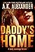 Daddy's Home by A.K. Alexander