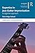 Expertise in Jazz Guitar Improvisation: A Cognitive Approach (SEMPRE Studies in The Psychology of Music)