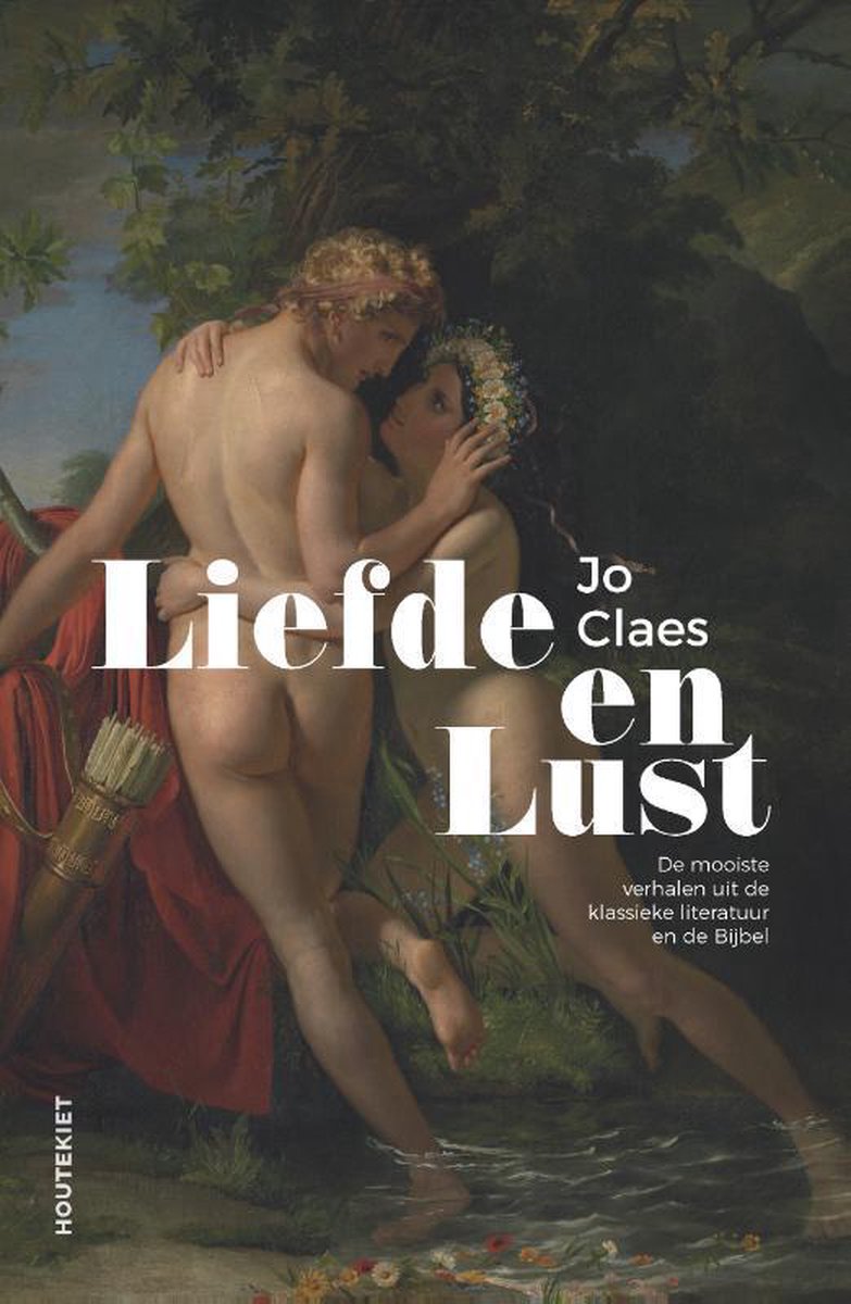 Liefde en Lust: de mooiste verhalen uit de klassieke literatuur en de Bijbel (Paperback)