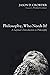 Philosophy, Who Needs It?: A Layman's Introduction to Philosophy