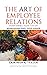 THE ART OF EMPLOYEE RELATIONS: Overcoming Your Fear of Addressing Employee Issues