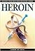 Heroin: Drug Abuse Preventi...