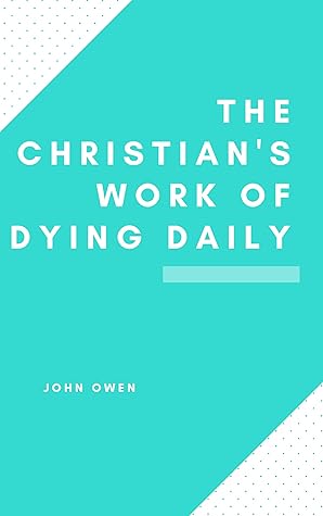 The Christian's Work Of Dying Daily