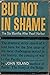 But Not in Shame by John  Toland