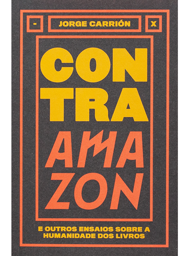 Contra Amazon e outros ensaios sobre a humanidade dos livros
