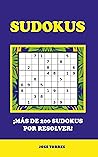 Sudokus: ¡Más de 200 sudokus para resolver! (Pasatiempos nº 2) (Spanish Edition)