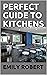 PERFECT GUIDE TO KITCHENS :...