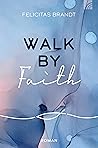 Walk by Faith (Faith.Hope.Love, #1)
